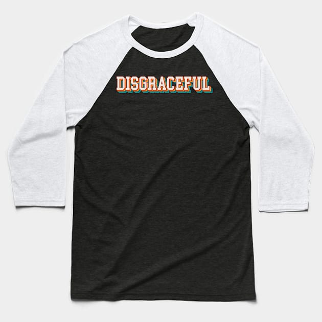 Disgraceful Baseball T-Shirt by n23tees